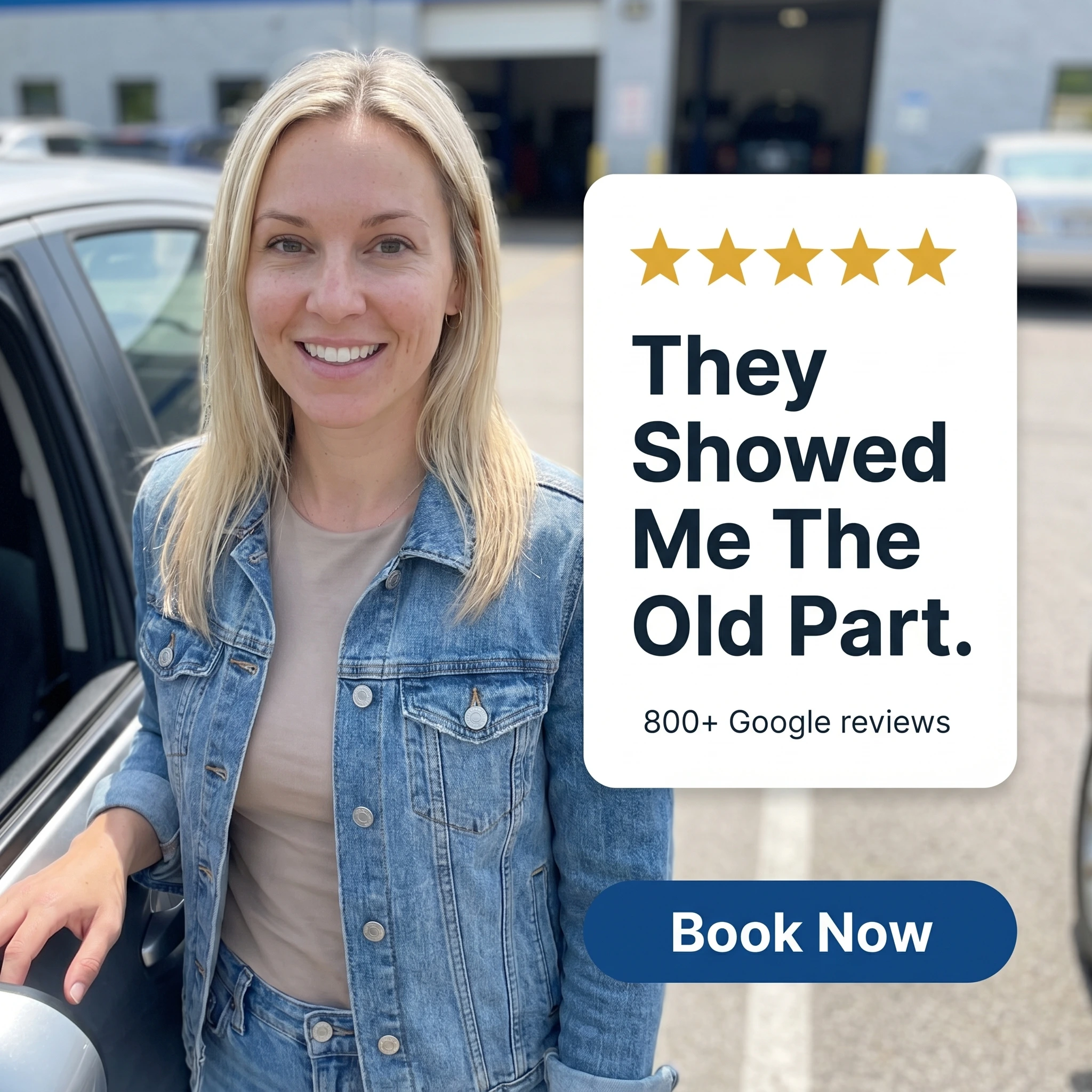 Auto repair testimonial ad example: a customer beside a five-star quote card reading 'They Showed Me The Old Part.'