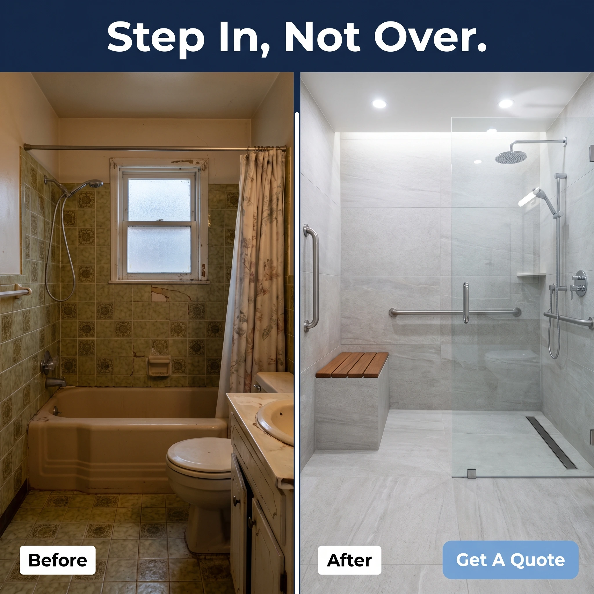 Before-and-after bathroom remodeling ad example: split frame of an old step-over tub and a new curbless walk-in shower with grab bars, headline 'Step In, Not Over'