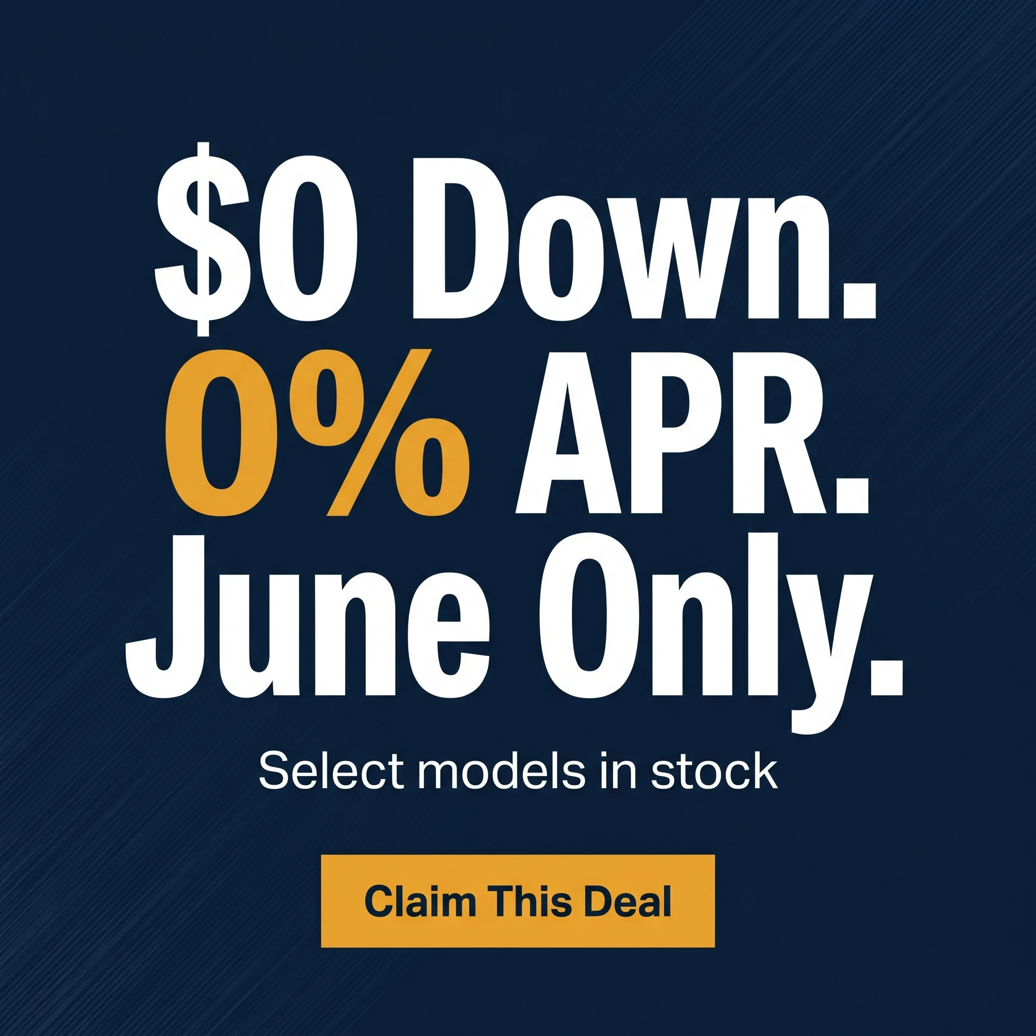 Car dealership offer ad example: bold typographic promo reading '$0 Down. 0% APR. June Only.'