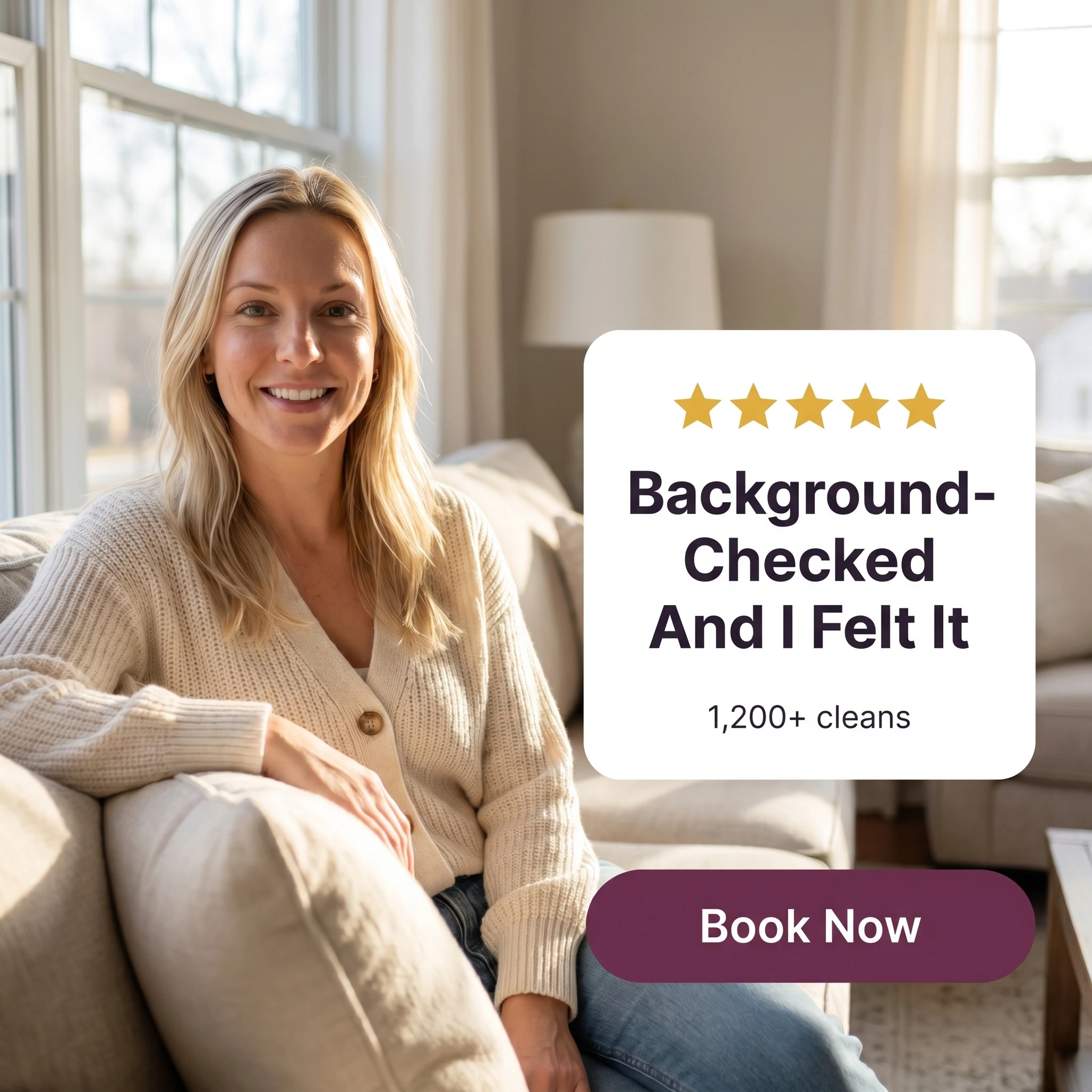 Cleaning service testimonial ad example: a customer beside a five-star quote card reading 'Background-Checked And I Felt It'