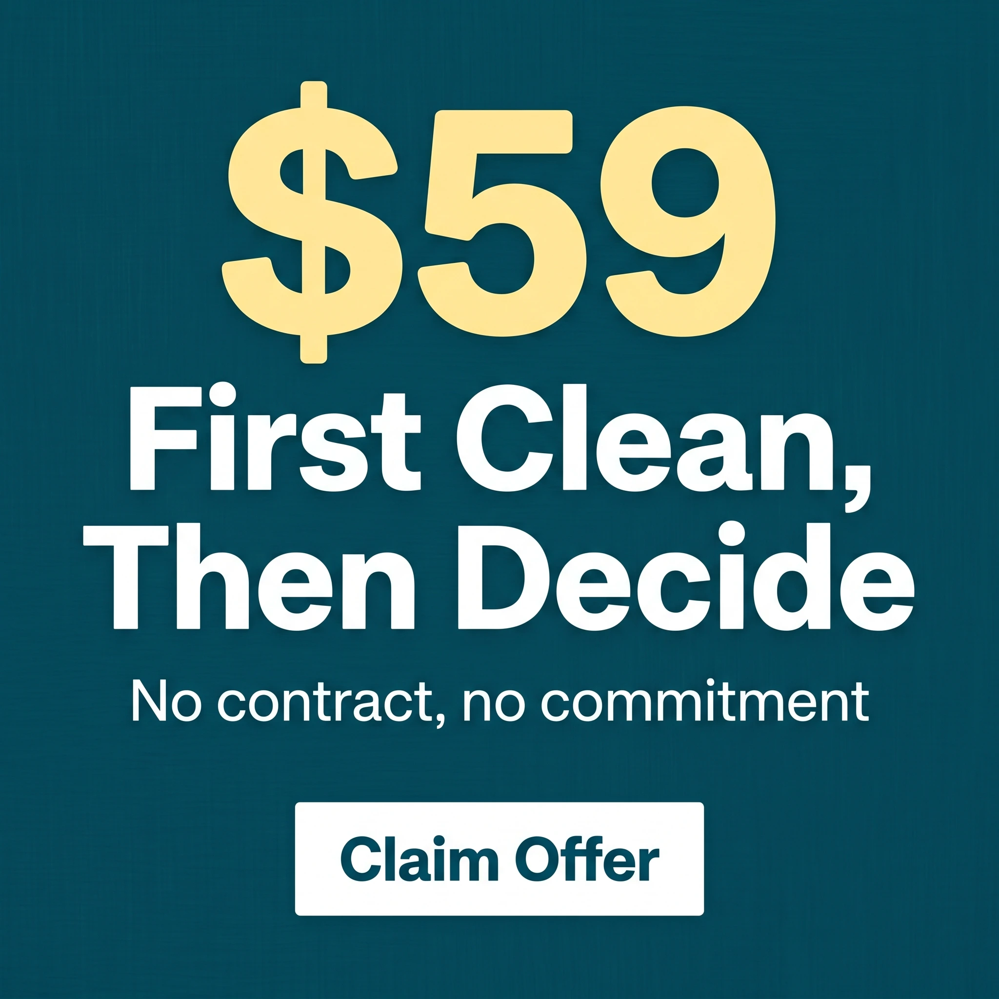 Cleaning service offer ad example: typography-led promo reading '$59 First Clean, Then Decide'