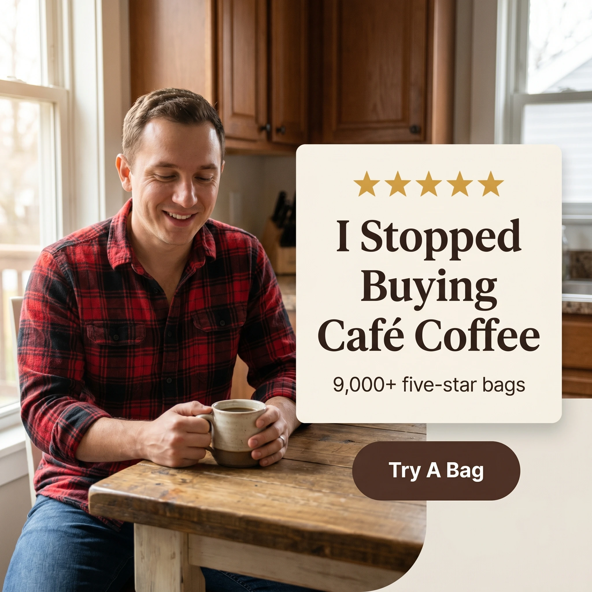 Coffee brand testimonial ad example: a customer with a mug beside a five-star quote card reading 'I Stopped Buying Café Coffee'