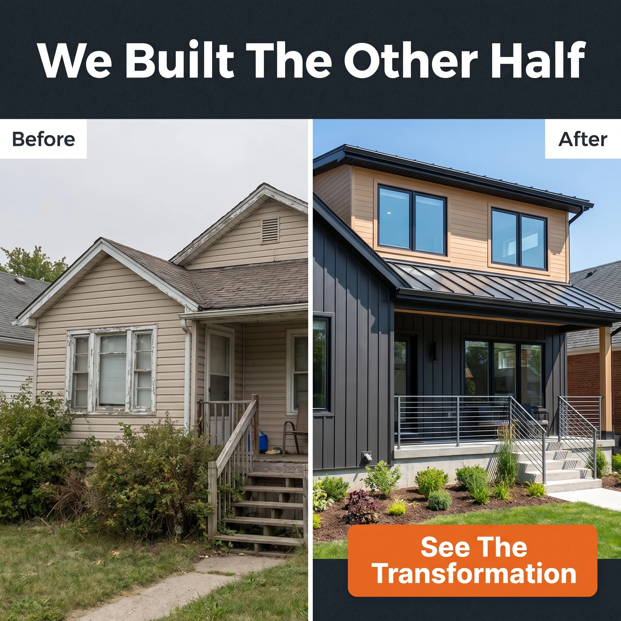 Construction before-and-after ad example: split frame of a dated house exterior and a renovated one with headline 'We Built The Other Half'