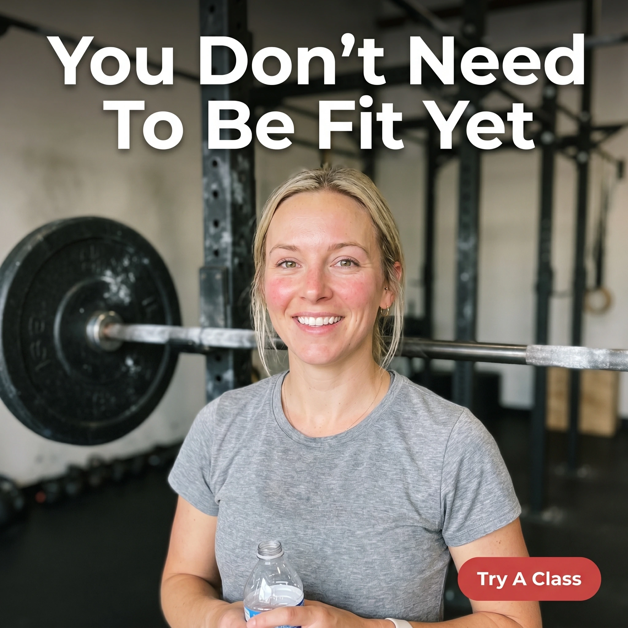 UGC-style CrossFit ad example: a relieved beginner after class with headline 'You Don't Need To Be Fit Yet'
