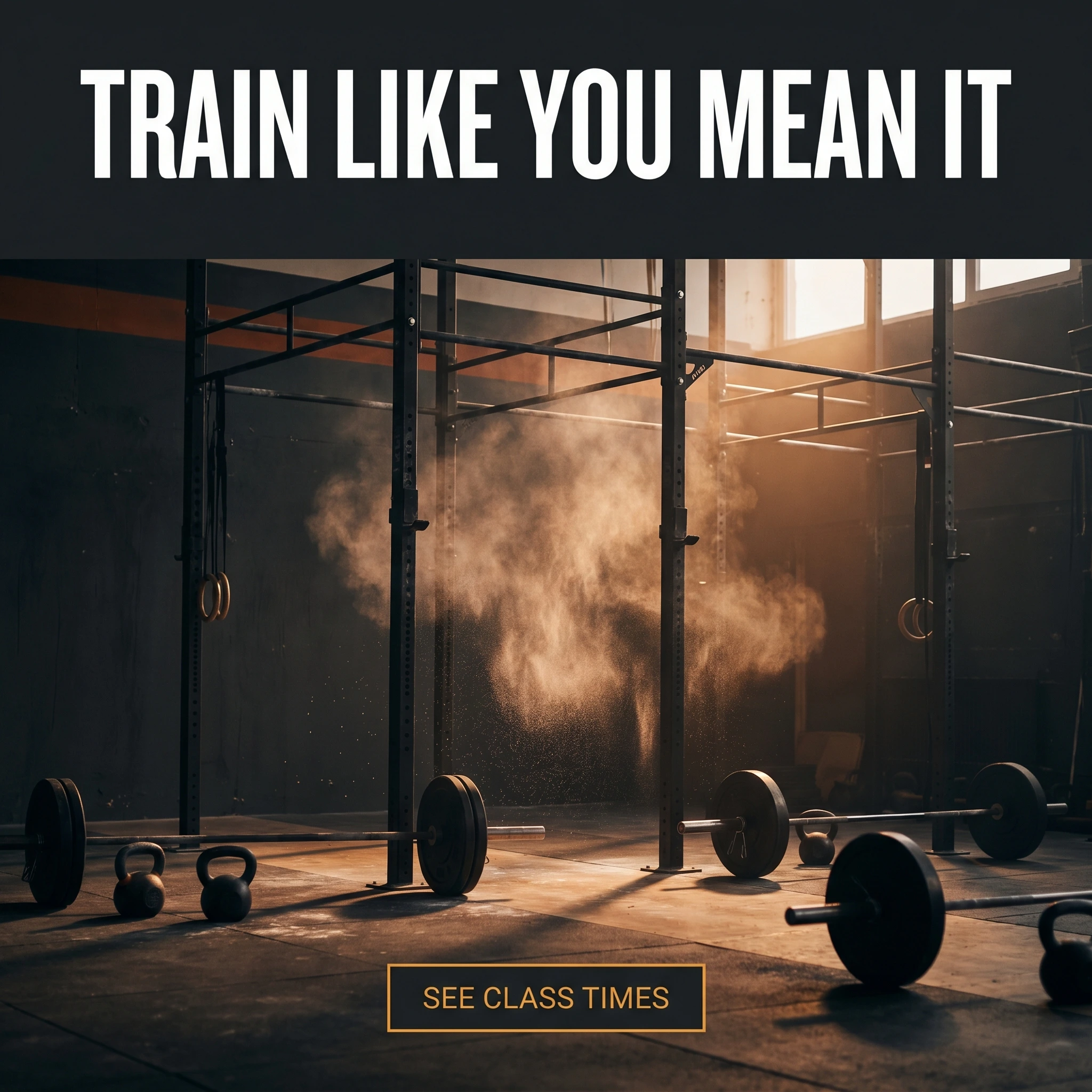 CrossFit hero ad example: a chalk-dusted box with a barbell rig under dramatic light and headline 'Train Like You Mean It'