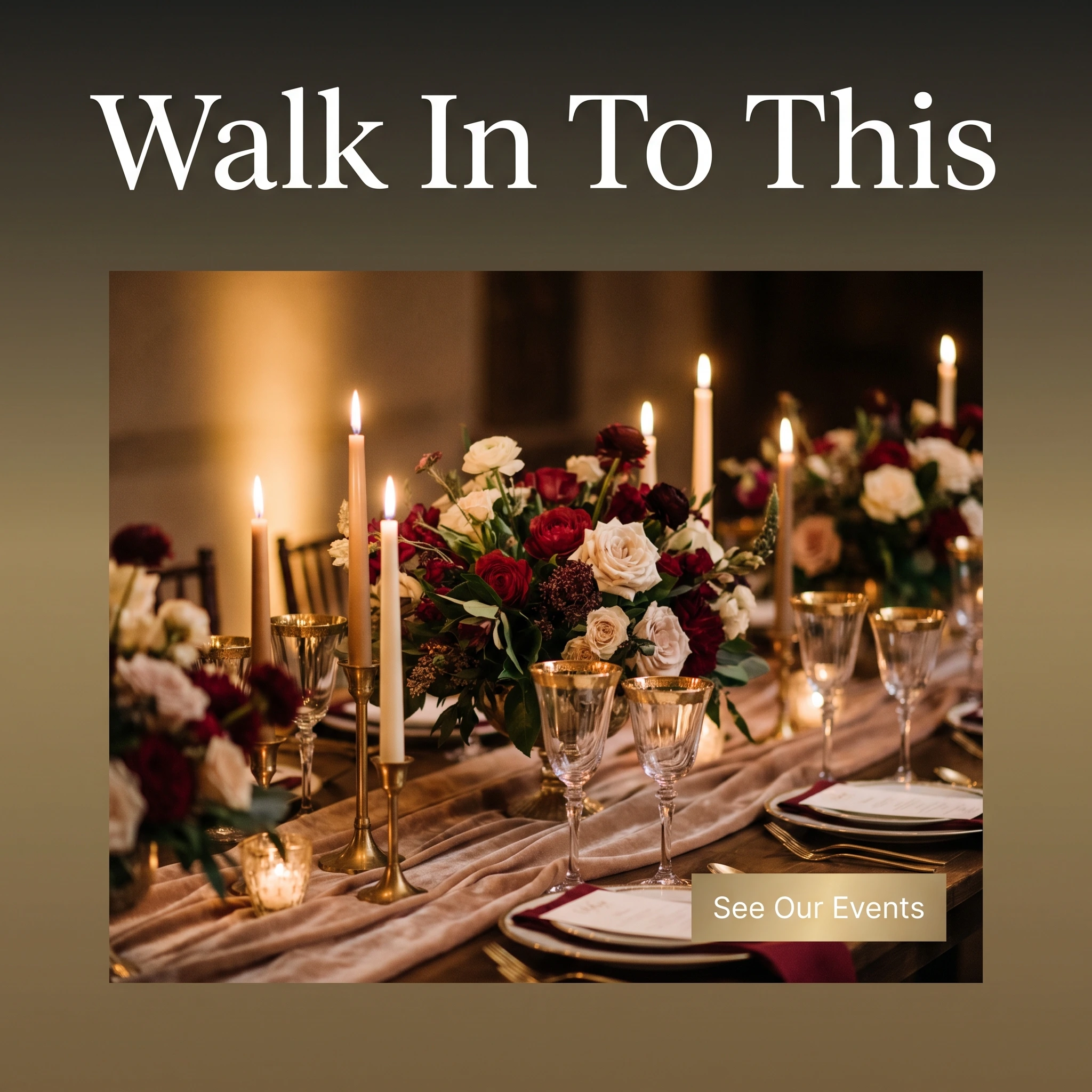 Event planning hero ad example: an elegant candlelit reception tablescape with headline 'Walk In To This'