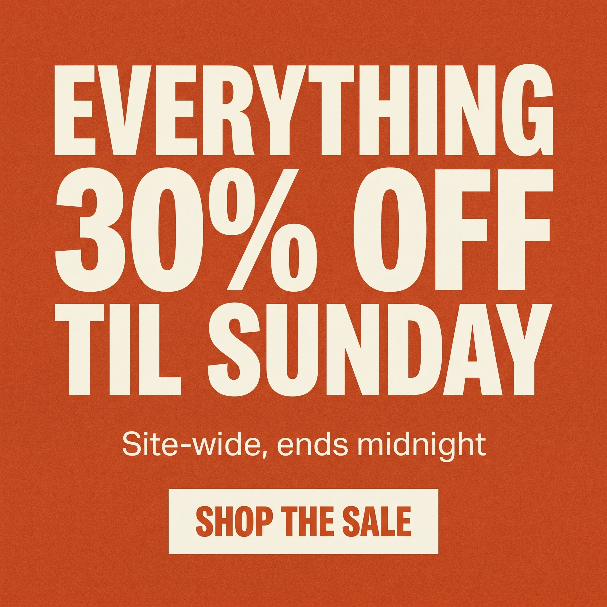 Fashion ecommerce offer ad example: bold typographic promo reading 'Everything 30% Off Til Sunday'