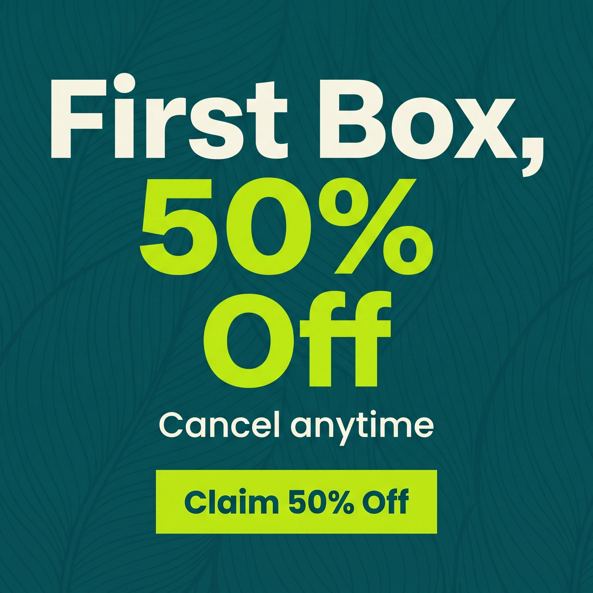 Meal prep offer ad example: bold typographic promo reading 'First Box, 50% Off'