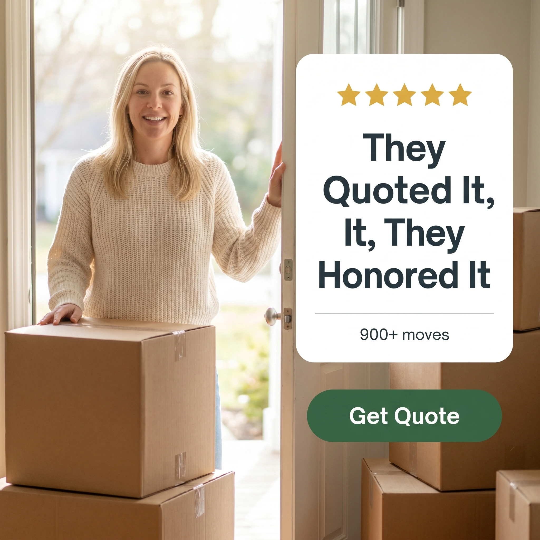 Moving company testimonial ad example: a customer beside a five-star quote card reading 'They Quoted It, They Honored It'