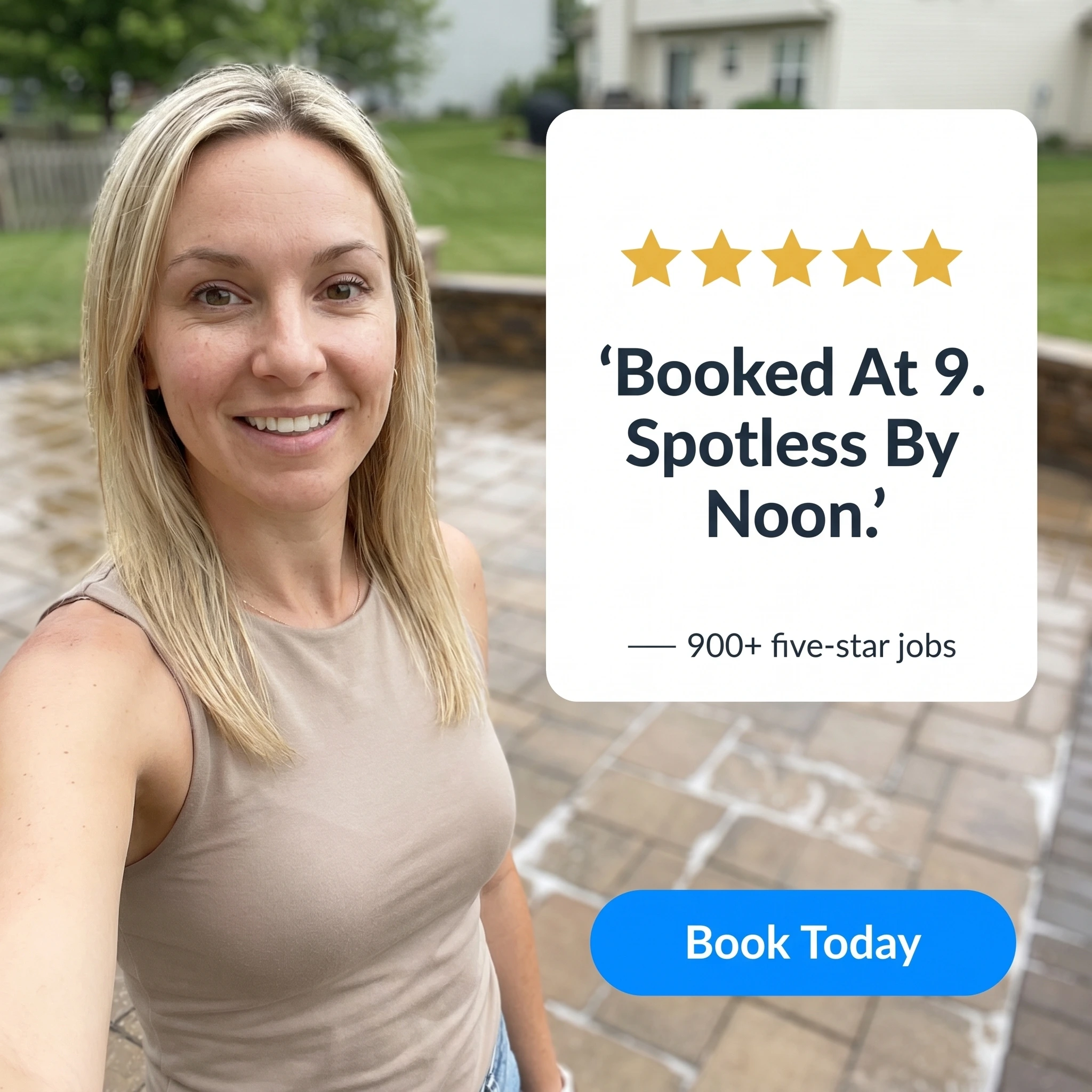 Pressure washing testimonial ad example: homeowner beside a five-star quote card reading 'Booked At 9. Spotless By Noon.'