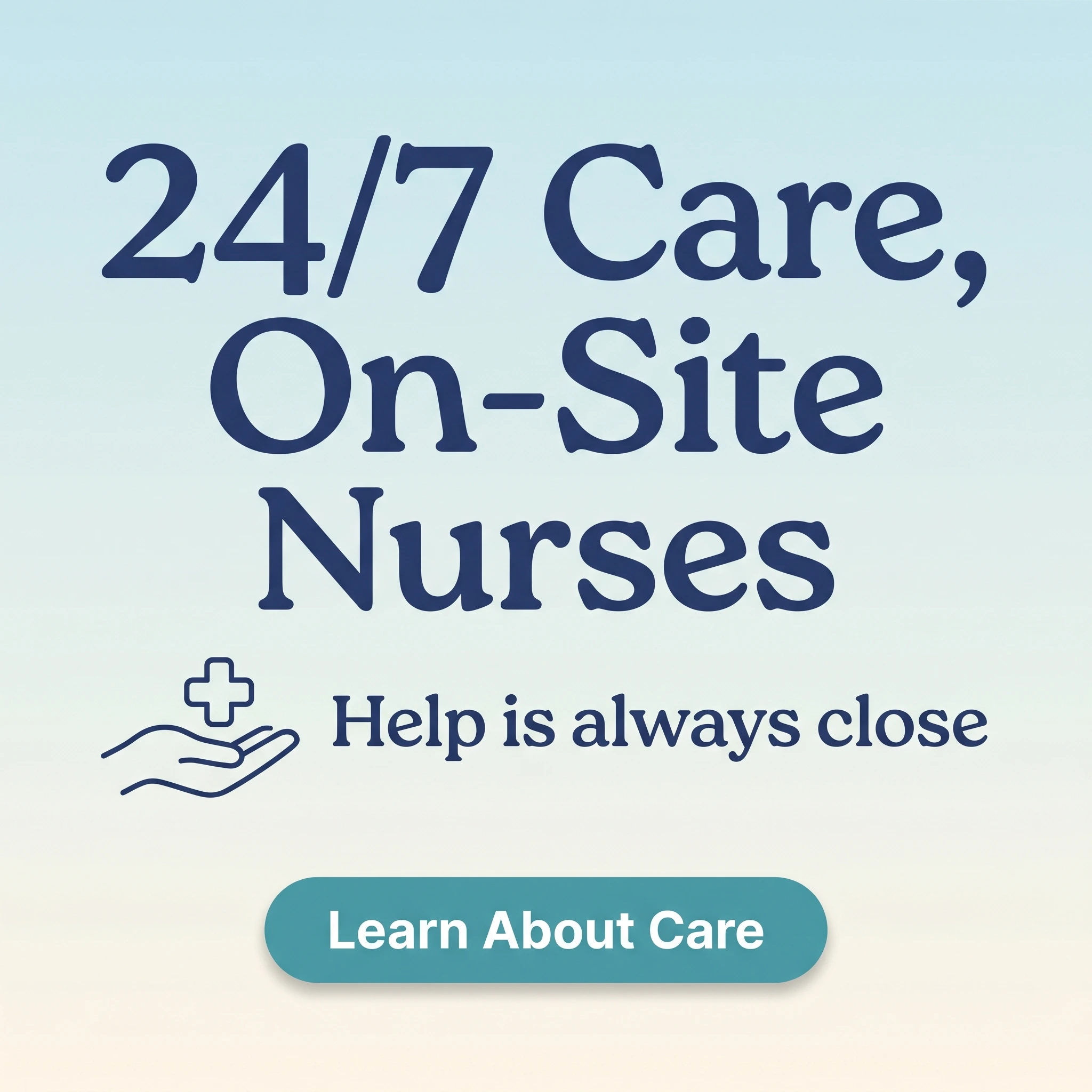 Senior living ad example: typography over a calm background reading '24/7 Care, On-Site Nurses'