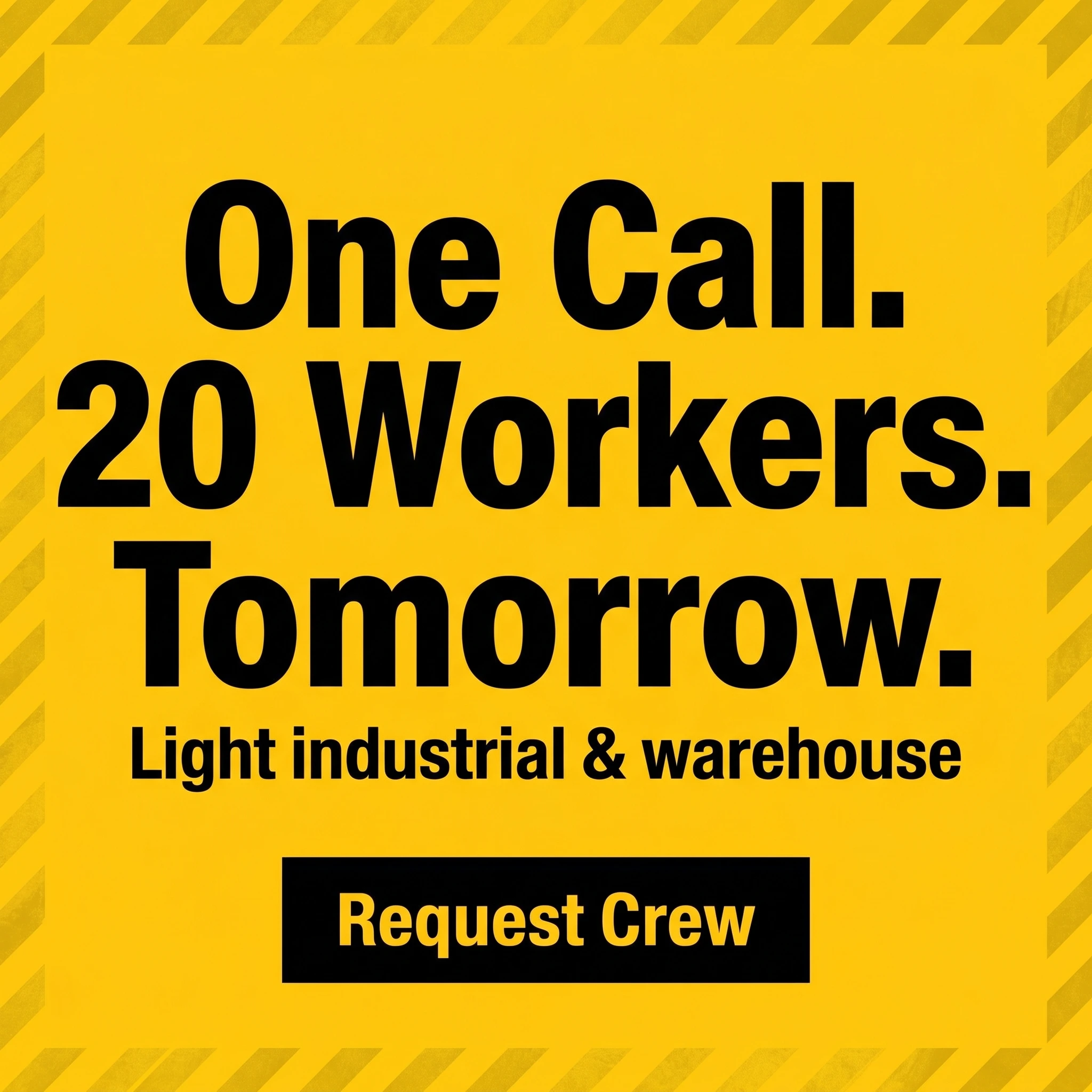 Staffing agency stat-callout ad example: a bold typographic card reading 'One Call. 20 Workers. Tomorrow.'