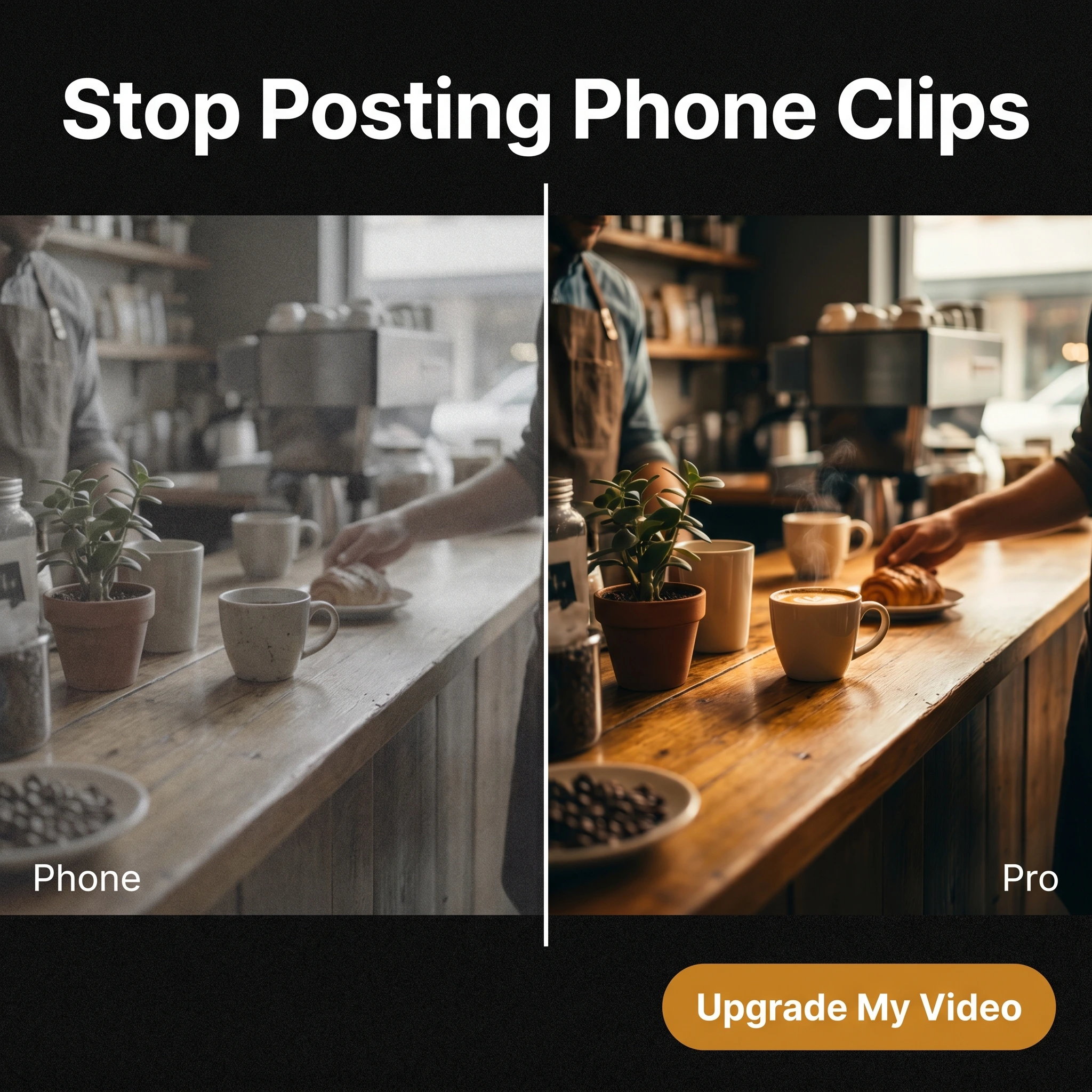 Before-and-after videography ad example: split frame of a flat phone clip and a richly graded pro frame of the same scene, with headline 'Stop Posting Phone Clips'